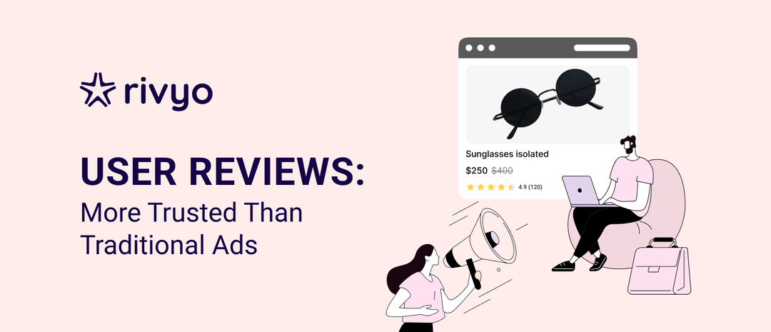 Why User-Generated Reviews Are More Effective Than Traditional Marketing