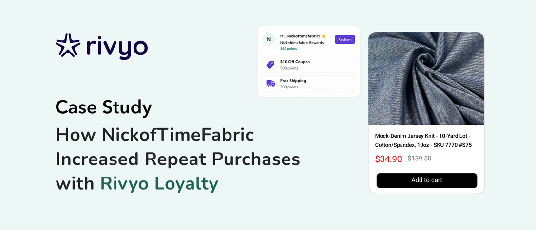 How NickofTimeFabric Increased Repeat Purchases with Rivyo Loyalty