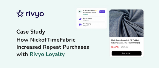 How NickofTimeFabric Increased Repeat Purchases with Rivyo Loyalty
